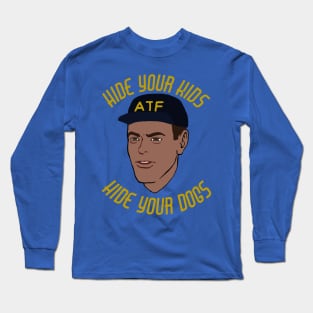 Hide Your Kids Hide Your Dogs - ATF Guy, Gun Meme Long Sleeve T-Shirt